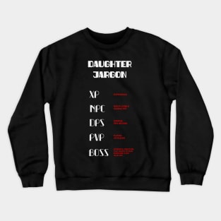 Daughter jargon for games Crewneck Sweatshirt